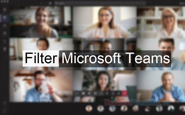 Cách dùng Filter trên Microsoft Teams