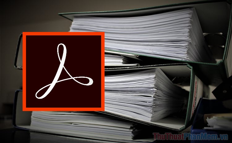 Hướng dẫn tách, gộp file PDF bằng Adobe Acrobat