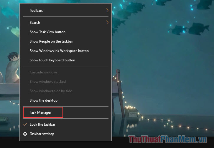 Click chuột phải vào thanh Taskbar và chọn Task Manager để mở quản lý