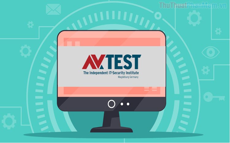 Bảng xếp hạng phần mềm diệt virus tốt nhất 2022 theo AV-Test