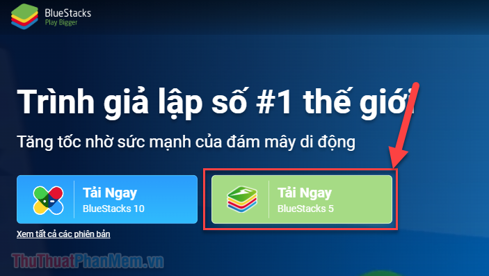 Truy cập trang BlueStacks và bấm Tải ngay (BlueStacks 5)