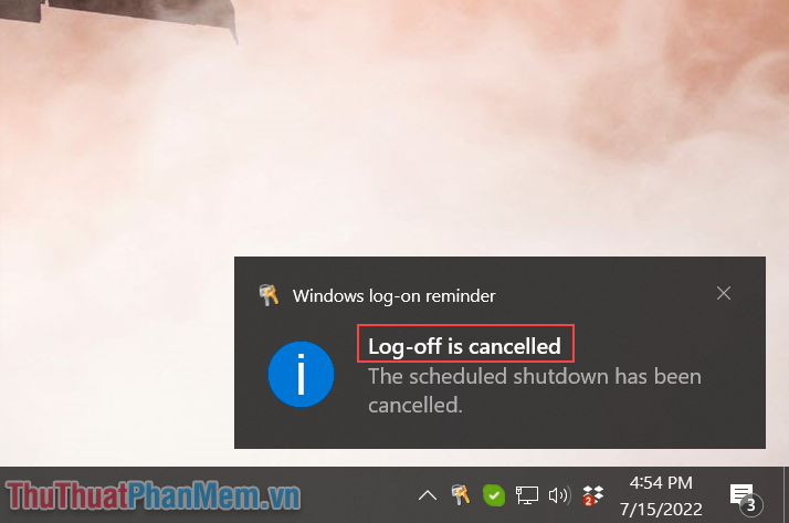 Bạn sẽ nhận được thông báo tại góc phải của màn hình với nội dung Log-off is cancelled