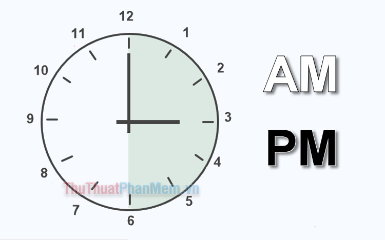 Giờ AM và PM là gì? Là buổi sáng hay là buổi tối?